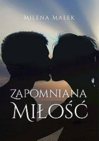 Zapomniana miłość - Milena Malek