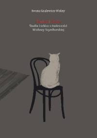 Poetka i Świat. Studia i szkice o twórczości Wisławy Szymborskiej - Iwona Gralewicz-Wolny