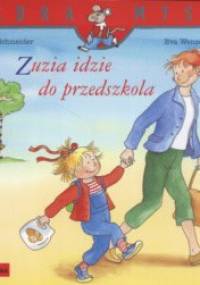 Zuzia idzie do przedszkola - Eva Wenzel-Bürger, Liane Schneider