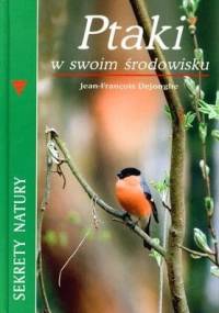 Ptaki w swoim środowisku - Jean-Francois Dejonghe