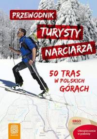 Przewodnik Turysty narciarza. 50 tras w polskich górach - Michał Franaszek