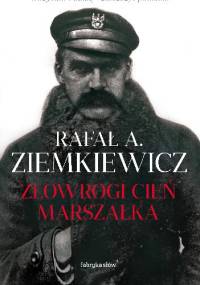 Złowrogi cień Marszałka - Rafał A. Ziemkiewicz