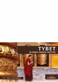Tybet. W kraju ginącej kultury - Anna Szymczak, Marcin Szymczak