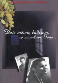 Dziś mówię ludziom co mówiłam Bogu... - Joanna Stankiewicz-Januszczak