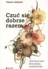 Czuć się dobrze razem. Jak kierować dynamiką małżeństwa - Valerio Albisetti