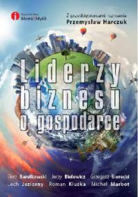 Liderzy biznesu o gospodarce - Przemysław Harczuk