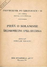 Pieśń o Rolandzie. Średniowieczna epika rycerska - Wiesław Solecki