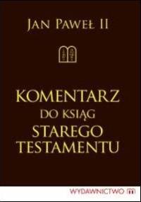 Komentarz do ksiąg Starego Testamentu - Jan Paweł II