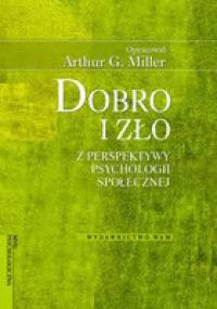 Dobro i zło z perspektywy psychologii społecznej - Arthur G. Miller
