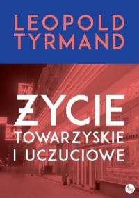 Życie towarzyskie i uczuciowe - Leopold Tyrmand