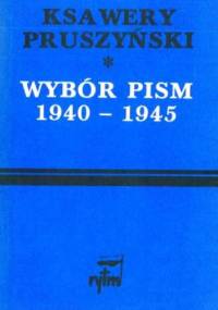 Wybór pism 1940 - 1945 - Ksawery Pruszyński