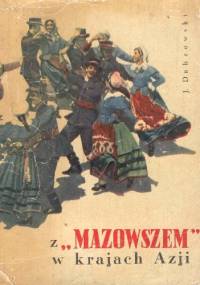 Z "Mazowszem" w krajach Azji - Jerzy Dubrowski