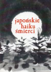 Japońskie haiku śmierci - praca zbiorowa