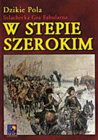 Dzikie Pola. Szlachecka Gra Fabularna. W stepie szerokim - Darosław J. Toruń