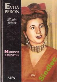 Evita Peron. Madonna Argentyny - Silvain Reiner