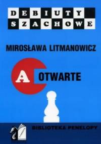 Jak rozpocząć partię szachową. Część A: Debiuty otwarte - Mirosława Litmanowicz