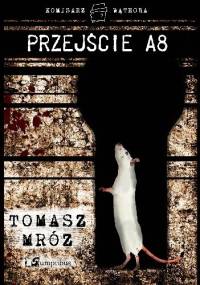 Przejście A-8 - Tomasz Mróz