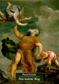 Nie-ludzki Bóg - Paweł Lisicki