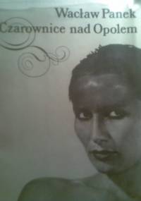 Czarownice nad Opolem - Wacław Panek