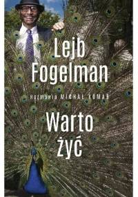 Warto żyć. Lejb Fogelman. - Michał Komar