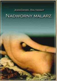 Nadworny malarz - Jean-Daniel Baltassat