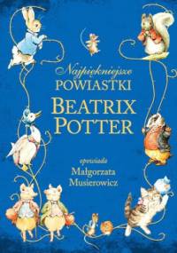 Najpiękniejsze powiastki Beatrix Potter - Beatrix Helen Potter