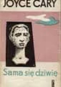 Sama się dziwię - Joyce Cary
