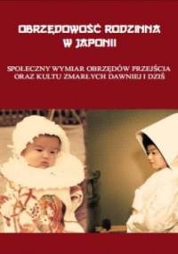 Obrzędowość rodzinna w Japonii. Społeczny wymiar obrzędów przejścia oraz kultu zmarłych dawniej i dziś - Jacek Splisgart