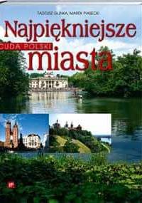Cuda Polski. Najpiękniejsze miasta - Tadeusz Glinka, Marek Piasecki