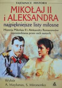 Mikołaj II i Aleksandra: nieznana korespondencja - Andriej Maylunas, Siergiej Mironenko
