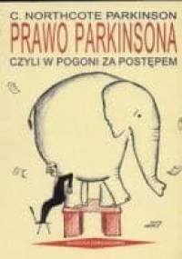 Prawo Parkinsona czyli w pogoni za postępem - Cyril Northcote Parkinson