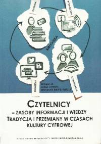 Czytelnicy - zasoby informacji i wiedzy. Tradycja i przemiany w czasach kultury cyfrowej