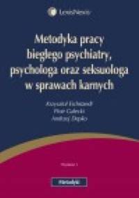 Metodyka pracy biegłego psychiatry, psychologa oraz seksuologa w sprawach karnych