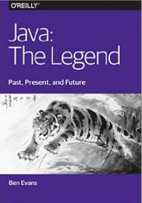 Java: The Legend - Past, Present, and Future - Ben Evans