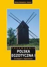 Polska egzotyczna. Tom 1. - Grzegorz Rąkowski
