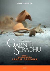Garnek strachu. Droga do dojrzałości. Lekcje Gedeona - Adam Szustak OP