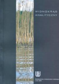 Widnokrąg analityczny. Księga dedykowana profesorowi Adamowi Nowaczykowi dla uczczenia jego dorobku naukowego - Ryszard Kleszcz