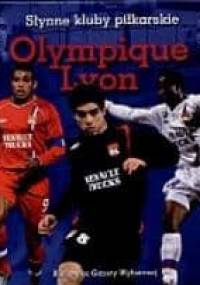 Olympique Lyon. Słynne kluby piłkarskie - Olgierd Kwiatkowski
