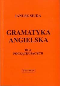 Gramatyka angielska dla początkujących - Janusz Siuda