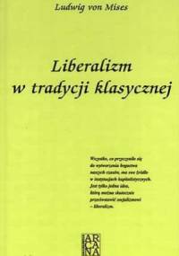Liberalizm w tradycji klasycznej - Ludwig von Mises