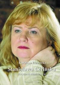 Stanisława Celińska. Niejedno przeszłam - Karolina Prewęcka