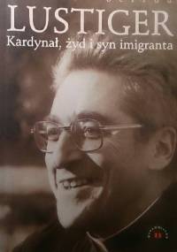 Lustiger. Kardynał, żyd i syn imigranta - Robert Serrou