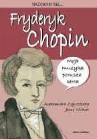 Nazywam się... Fryderyk Chopin - Józef Wilkoń, Aleksandra Zgorzelska