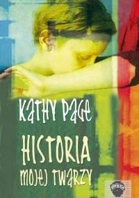 Historia mojej twarzy - Kathy Page