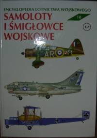 Encyklopedia lotnictwa wojskowego - Samoloty i śmigłowce "T-Z". - Zbigniew Jankiewicz, Julian Malejko
