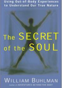 The secret of the soul - William Buhlman