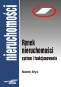 Rynek nieruchomości. System i funkcjonowanie - Marek Bryx