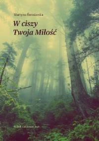 W ciszy Twoja Miłość - Martyna Świniarska