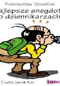 Najlepsze anegdoty o dziennikarzach - Przemysław Słowiński