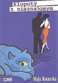 Kłopoty z nieznajomym - Maja Kotarska